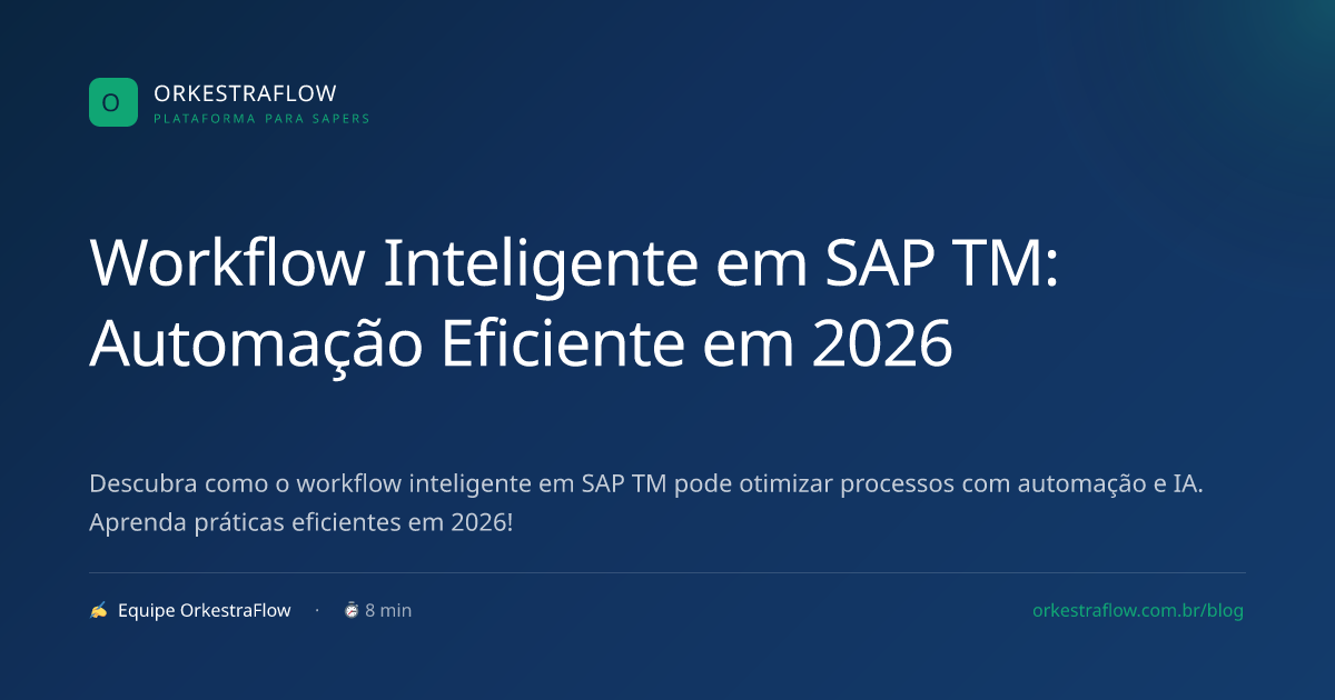 Workflow Inteligente SAP: Guia Técnico 2026 para Arquitetos — OrkestraFlow